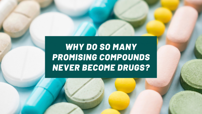 Why do so many promising compounds never become drugs?