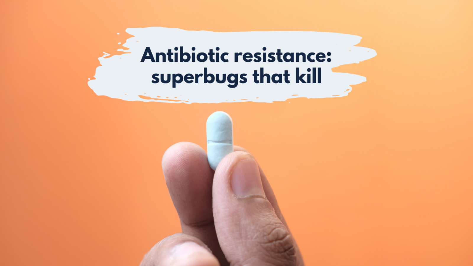 Antibiotic resistance: superbugs that kill
